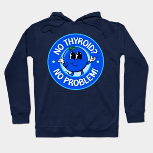 No Thyroid? No Problem! - Hashimoto's Disease Hoodie